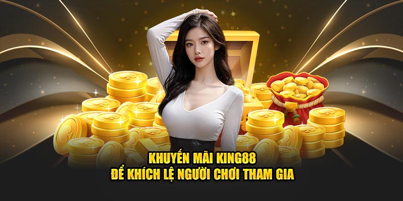 Những điều bạn nên chú ý khi tham gia trải nghiệm khuyến mãi king88